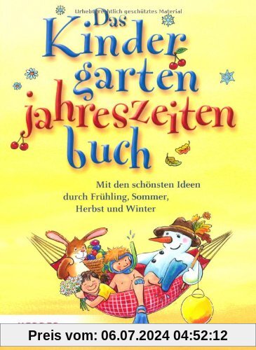 Das Kindergarten-Jahreszeitenbuch: Mit den schönsten Ideen durch Frühling, Sommer, Herbst und Winter